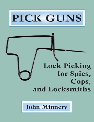 Pick Guns: Lock Picking for Spies, Cops, and Locksmiths