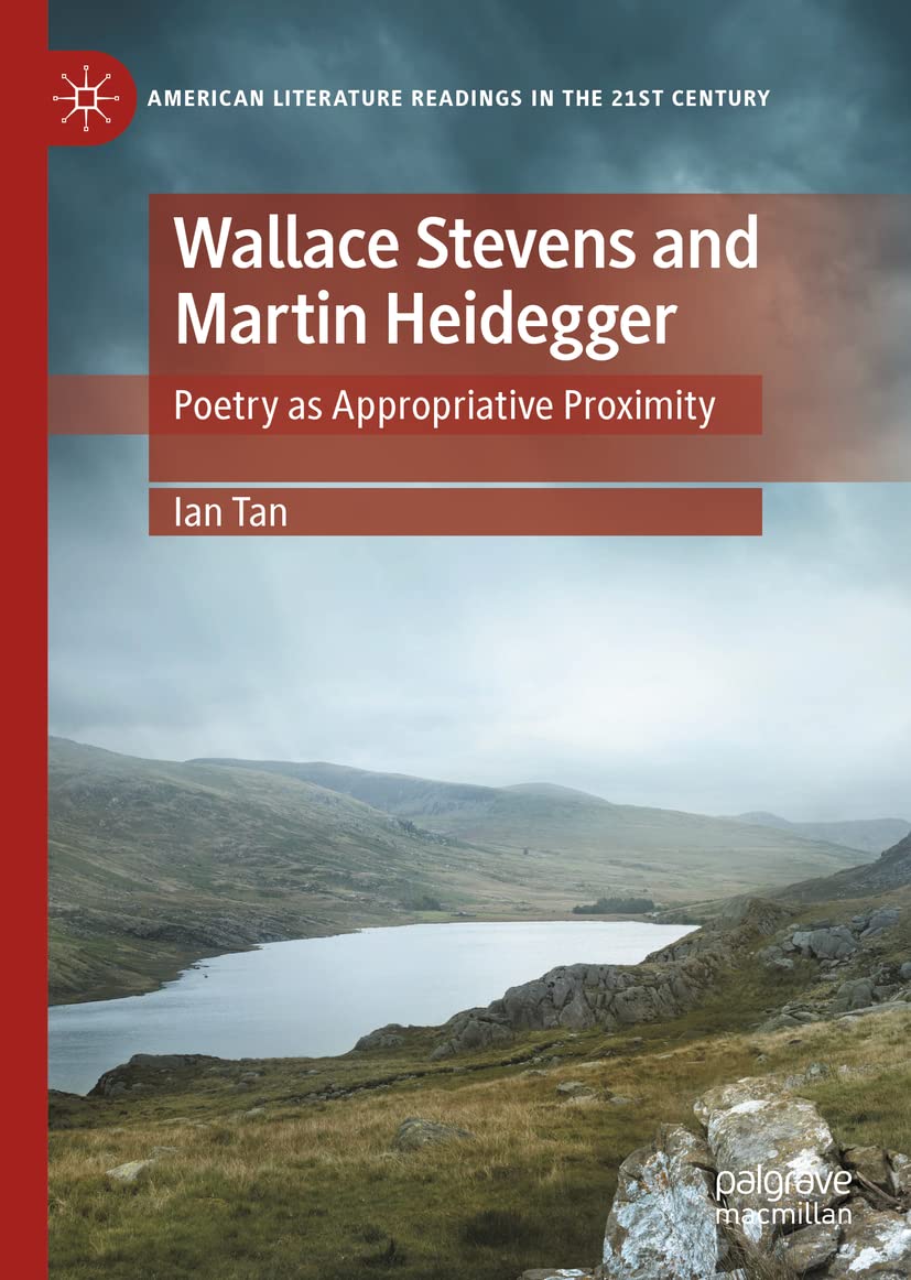 Wallace Stevens and Martin Heidegger: Poetry as Appropriative Proximity