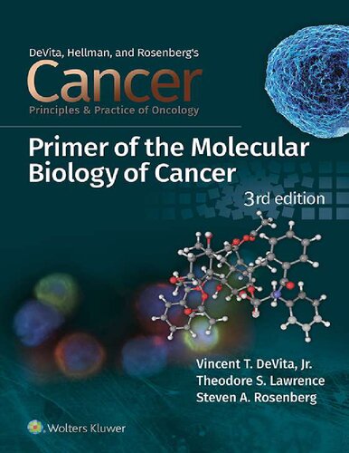 Cancer: Principles and Practice of Oncology Primer of the Molecular Biology of Cancer 3rd ed (Eds) Vincent T. DeVita Jr., Theodore S. Lawrence, Steven A. Rosenberg with 71 contributing authors