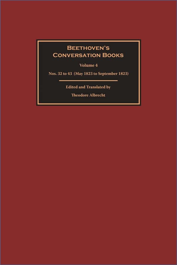 Beethoven's Conversation Books: Volume 4: Nos. 32 to 43 (May 1823 to September 1823)