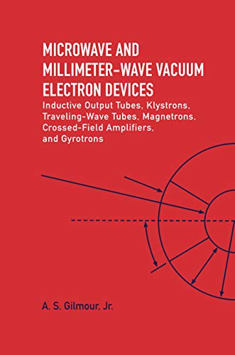 Microwave and Millimeter-Wave Vacuum Electron Devices: Inductive Output Tubes, Klystrons, Traveling-Wave Tubes, Magnetrons, Crossed-Field Amplifiers, and Gyrotrons