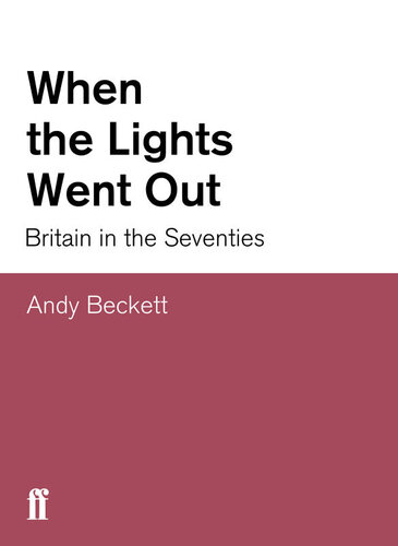 When The Lights Went Out Britain In The Seventies