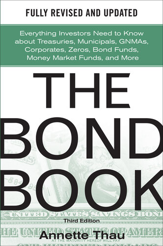 The Bond Book: Everything Investors Need to Know about Treasuries, Municipals, GNMAs, Corporates, Zeros, Bond Funds, Money Market Funds, and More