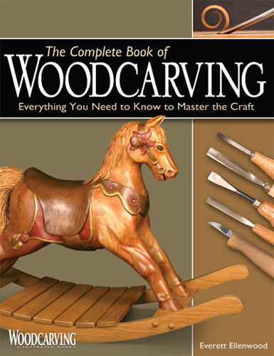 The Complete Book of Woodcarving: Everything You Need to Know to Master the Craft (Fox Chapel Publishing) Comprehensive Guide with Expert Instruction, 8 Beginner-Friendly Projects, and Over 350 Photos