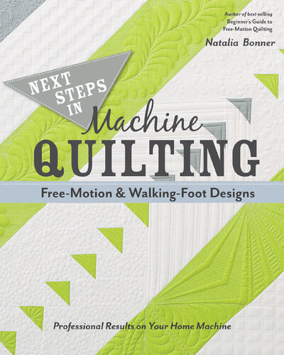 Next Steps in Machine Quilting: Free-Motion & Walking-Foot Designs