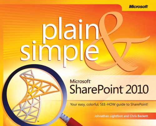 Microsoft SharePoint 2010 Plain & Simple: Learn the simplest ways to get things done with Microsoft SharePoint 2010