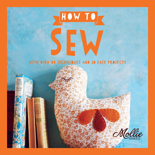 How to Sew: With Over 80 Techniques and 20 Easy Projects