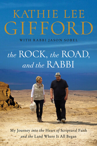 The Rock, the Road, and the Rabbi: My Journey Into the Heart of Scriptural Faith and the Land Where It All Began