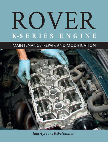 The Rover K-Series Engine: Maintenance, Repair and Modification