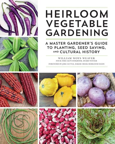 Heirloom Vegetable Gardening: A Master Gardener's Guide to Planting, Seed Saving, and Cultural History