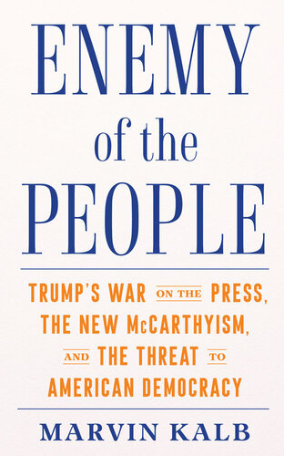 Enemy of the People: Trump's War on the Press, the New McCarthyism, and the Threat to American Democracy