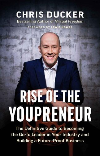 Rise of the Youpreneur: The Definitive Guide to Becoming the Go-To Leader in Your Industry and Building a Future-Proof Business