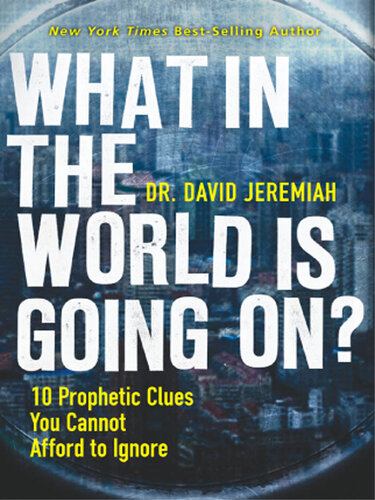 What in the World Is Going On?: 10 Prophetic Clues You Cannot Afford to Ignore