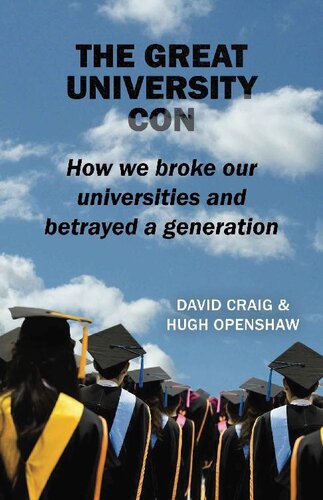 The Great University Con: How We Broke Our Universities and Betrayed a Generation