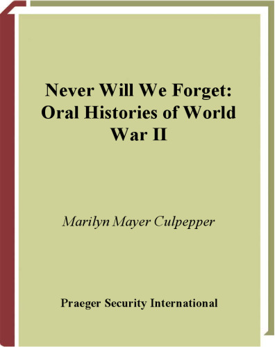 Never Will We Forget: Oral Histories of World War II 