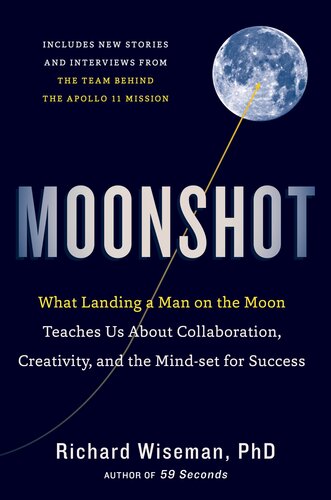 Moonshot: What Landing a Man on the Moon Teaches Us about Collaboration, Creativity, and the Mind-Set for Success