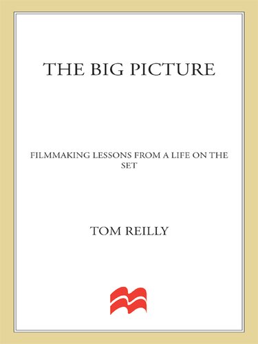 The Big Picture: Filmmaking Lessons from a Life on the Set