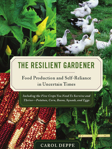 The Resilient Gardener: Food Production and Self-Reliance in Uncertain Times