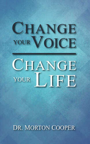 Change Your Voice: Change Your Life : A Quick, Simple Plan for Finding & Using Your Natural Dynamic Voice