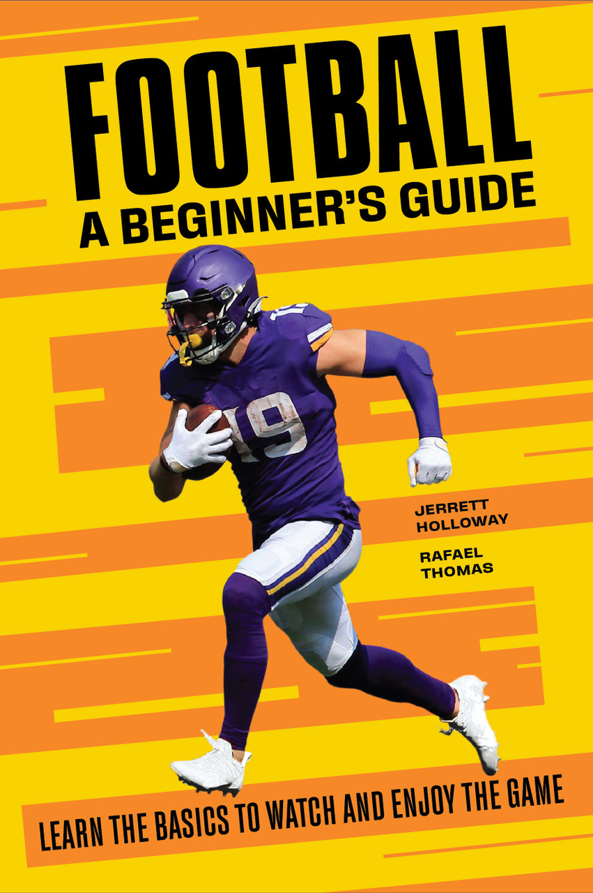 Football a Beginner's Guide: Learn the Basics to Watch and Enjoy the Game