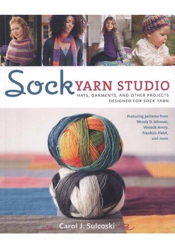 Sock Yarn Studio: Hats, Garments, and Other Projects Designed for Sock Yarn