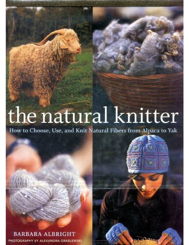 The Natural Knitter: How to Choose, Use, and Knit Natural Fibers from Alpaca to Yak