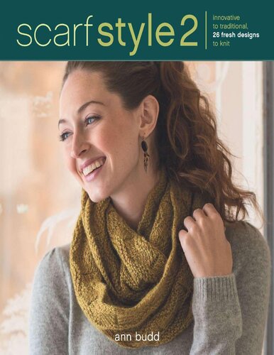 Scarf Style 2: Innovative to Traditional, 26 Fresh Designs to Knit