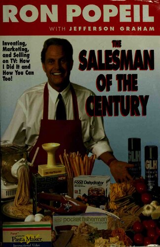 The Salesman of the Century: Inventing, Marketing, and Selling on TV : How I Did It and How You Can Too!