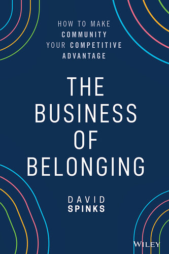 The Business of Belonging: How to Build Communities That Grow the Bottom Line