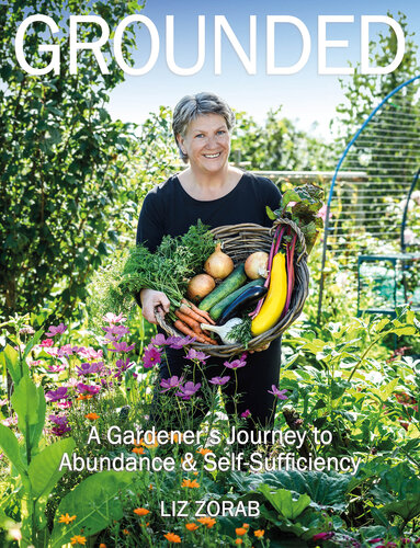 Grounded: A Gardener's Journey to Abundance and Self-Sufficiency