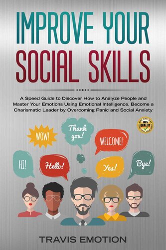 Improve Your Social Skills: A Speed Guide to Discover How to Analyze People and Master Your Emotions Using Emotional Intelligence. Become a Charismatic ... (Emotional Intelligence Mastery Book 5)