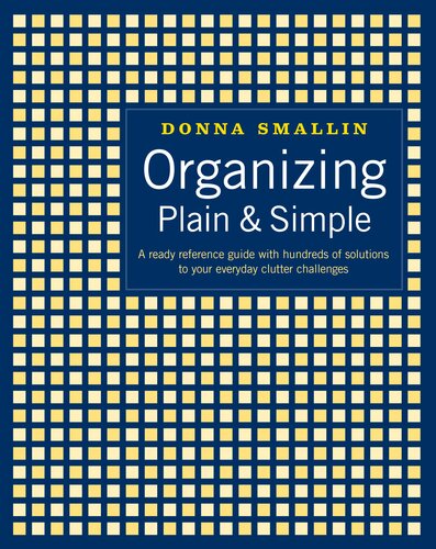 Organizing Plain & Simple: A Ready Reference Guide with Hundreds of Solutions to Your Everyday Clutter Challenges