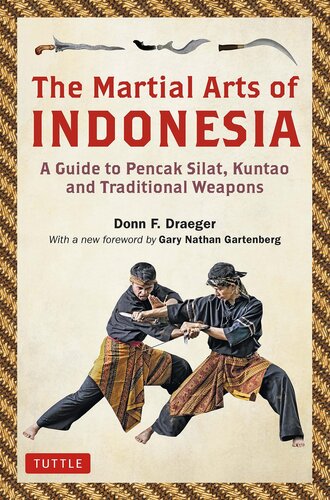 The Martial Arts of Indonesia: A Guide to Pencak Silat, Kuntao and Traditional Weapons