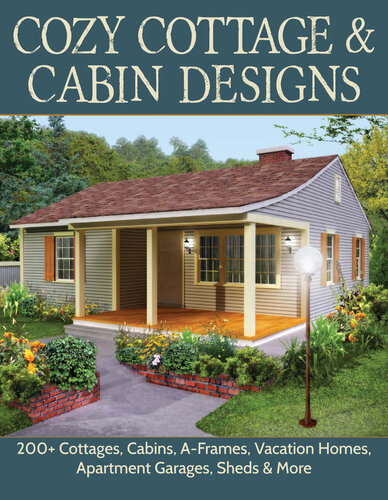 Cozy Cottage & Cabin Designs: 200+ Cottages, Cabins, A-Frames, Vacation Homes, Apartment Garages, Sheds & More (Creative Homeowner) Floor Plan Catalog ... Frames, Vacation Homes, and Apartment Garages