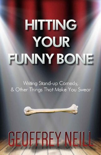 Hitting Your Funny Bone: Writing Stand-up Comedy, And Other Things That Make You Swear