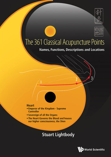 361 Classical Acupuncture Points, The: Names, Functions, Descriptions And Locations