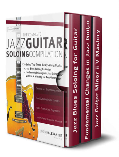 The Complete Jazz Guitar Soloing Compilation: Learn Authentic Jazz Guitar in context (Learn How to Play Jazz Guitar)