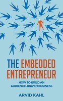 The Embedded Entrepreneur: How to Build an Audience-Driven Business