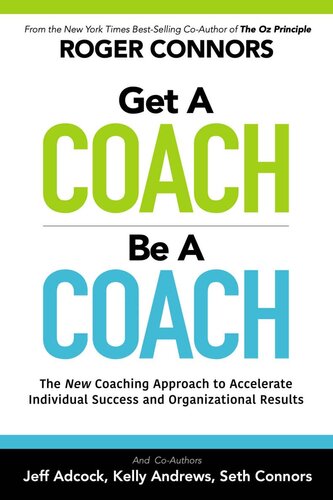 Get A Coach | Be A Coach: The New Coaching Approach to Accelerate Individual Success and Organizational Results