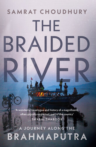 The Braided River: A Journey along the Brahmaputra