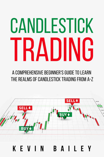 Candlestick Trading: A Comprehensive Beginner's Guide to Learn the Realms of Candlestick Trading from A-Z