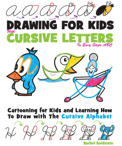 Drawing for Kids with Cursive Letters in Easy Steps ABC: Cartooning for Kids and Learning How to Draw with the Cursive Alphabet