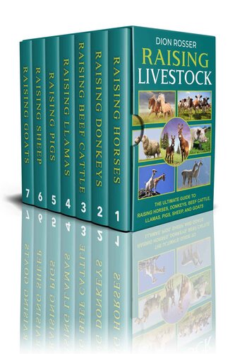 Raising Livestock: The Ultimate Guide to Raising Horses, Donkeys, Beef Cattle, Llamas, Pigs, Sheep, and Goats