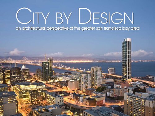 City by Design San Francisco: An Architectural Perspective of the Greater San Francisco Bay Area