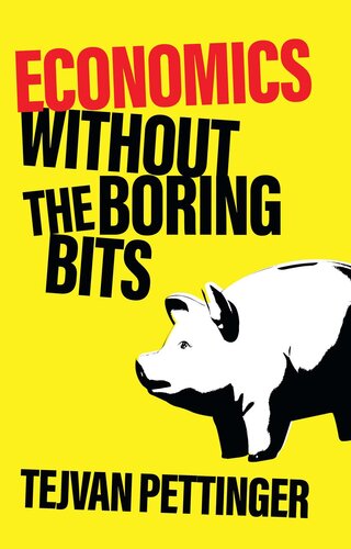 Economics Without the Boring Bits: An Enlightening Guide to the Dismal Science