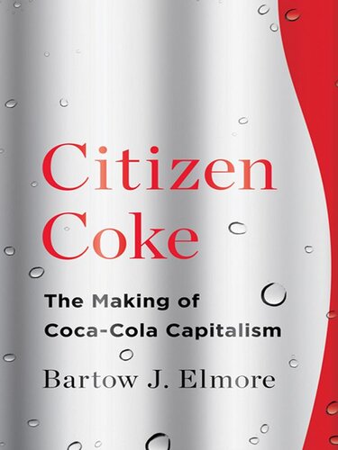 Citizen Coke: The Making of Coca-Cola Capitalism