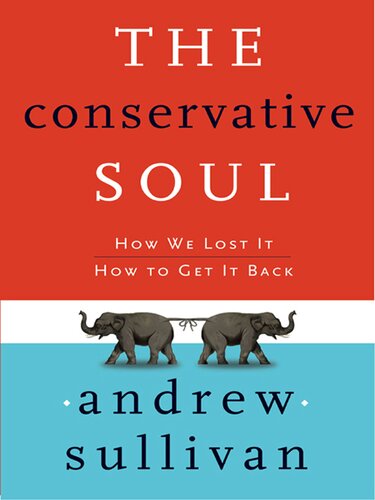 The Conservative Soul: How We Lost It, How to Get It Back