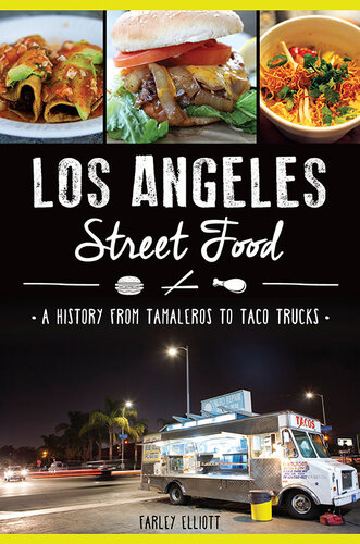 Los Angeles Street Food: A History from Tamaleros to Taco Trucks