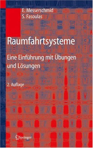 Raumfahrtsysteme: Eine Einführung mit Übungen und Lösungen 