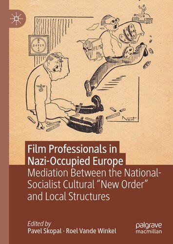 Film Professionals in Nazi-Occupied Europe: Mediation Between the National-Socialist Cultural “New Order” and Local Structures